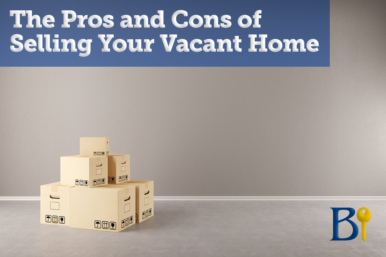 Pros and Cons of Selling Your Vacant Home